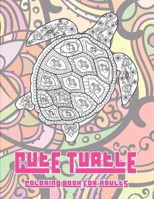 Book cover for Cute Turtle - Coloring Book for adults