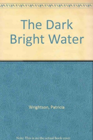 Cover of The Dark Bright Water