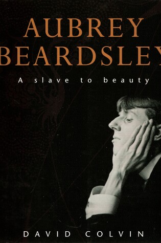 Cover of Aubrey Beardsley: A Slave to Beauty