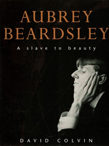 Book cover for Aubrey Beardsley: A Slave to Beauty