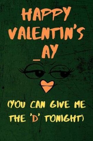 Cover of Happy Valentin's _ay ( You Can Give The 'D' Tonight )