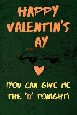 Book cover for Happy Valentin's _ay ( You Can Give The 'D' Tonight )