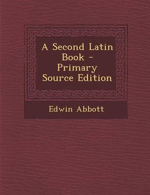 Book cover for A Second Latin Book - Primary Source Edition