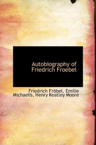 Cover of Autobiography of Friedrich Froebel