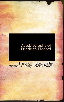 Book cover for Autobiography of Friedrich Froebel