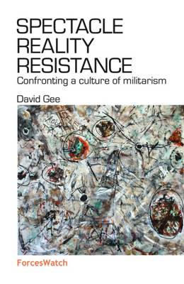 Book cover for Spectacle, Reality, Resistance: Confronting a Culture of Militarism