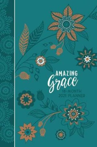 Cover of 2021 18-Month Planner: Amazing Grace (Faux Ziparound)