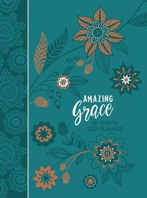 Book cover for 2021 18-Month Planner: Amazing Grace (Faux Ziparound)