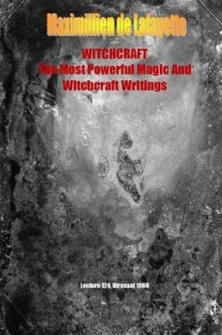 Cover of Whitchcraft. the Most Powerful Magic and Witchcraft Writings