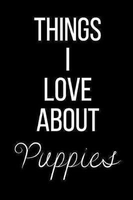 Book cover for Things I Love About Puppies