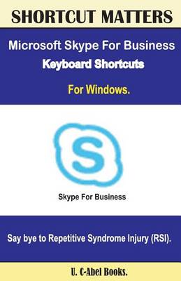 Book cover for Microsoft Skype For Business 2016 Keyboard Shortcuts For Windows