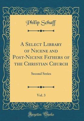 Book cover for A Select Library of Nicene and Post-Nicene Fathers of the Christian Church, Vol. 3