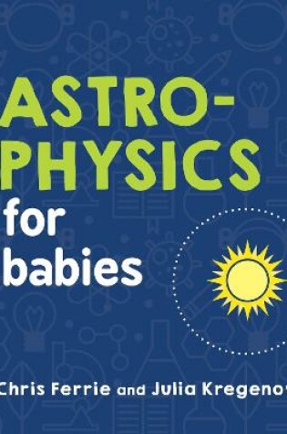 Astrophysics for Babies