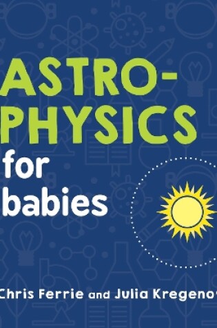 Cover of Astrophysics for Babies