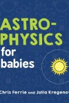 Book cover for Astrophysics for Babies