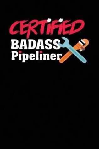 Cover of Certified Badass Pipeliner