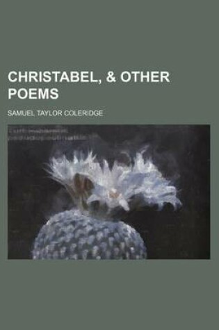 Cover of Christabel, & Other Poems