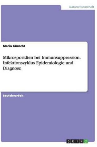 Cover of Mikrosporidien bei Immunsuppression. Infektionszyklus Epidemiologie und Diagnose