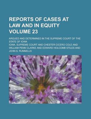 Book cover for Reports of Cases at Law and in Equity; Argued and Determined in the Supreme Court of the State of Iowa Volume 23