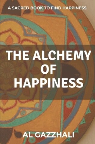 Cover of The Alchemy Of Happiness