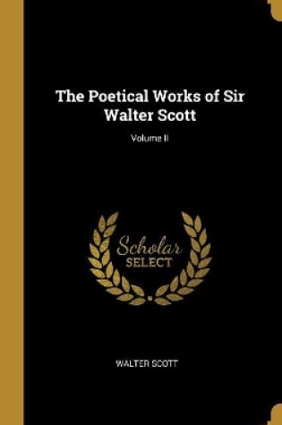 Cover of The Poetical Works of Sir Walter Scott; Volume II