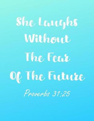 Book cover for She Laughs Without The Fear Of The Future Proverbs 31