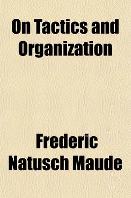 Book cover for On Tactics and Organization; Or, English Military Institutions and the Continental Systems