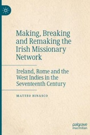 Cover of Making, Breaking and Remaking the Irish Missionary Network