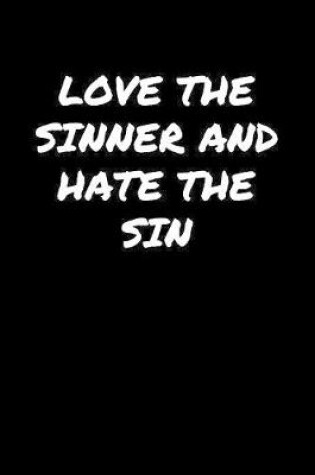 Cover of Love The Sinner and Hate The Sin���