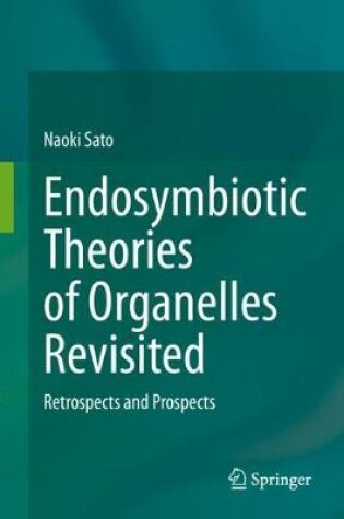 Cover of Endosymbiotic Theories of Organelles Revisited