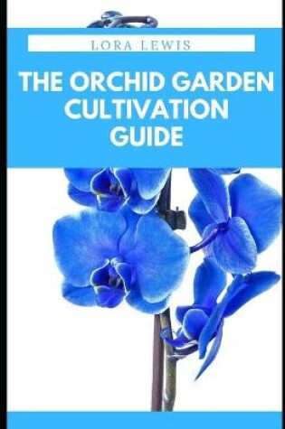Cover of The Orchid Garden Cultivation Guide