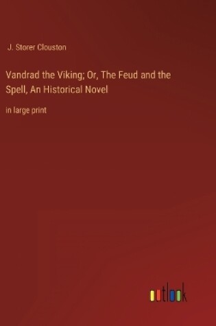 Cover of Vandrad the Viking; Or, The Feud and the Spell, An Historical Novel