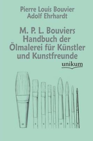 Cover of M. P. L. Bouviers Handbuch Der Lmalerei Fur K Nstler Und Kunstfreunde