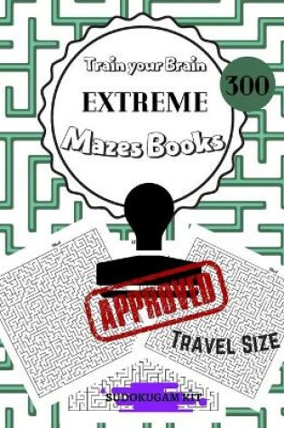 Cover of Train Your Brain EXTREME Mazes Books