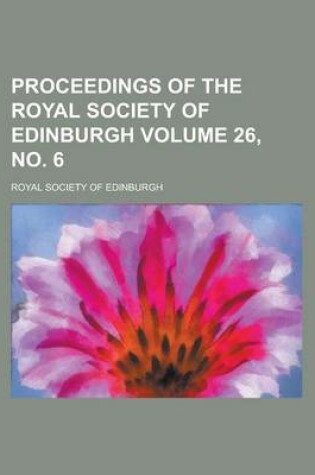 Cover of Proceedings of the Royal Society of Edinburgh Volume 26, No. 6