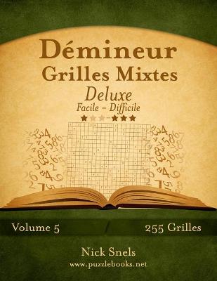 Book cover for Démineur Grilles Mixtes Deluxe - Facile à Difficile - Volume 5 - 255 Grilles