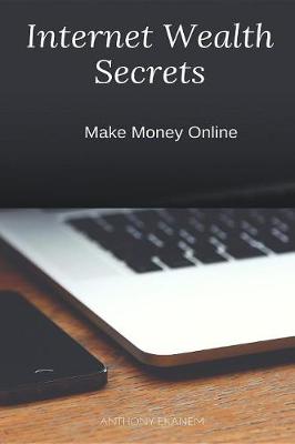 Book cover for Internet Wealth Secrets