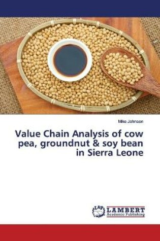 Cover of Value Chain Analysis of cow pea, groundnut & soy bean in Sierra Leone
