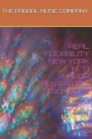 Cover of Real Flexibility New York N-77 Major Pentatonic Trombone