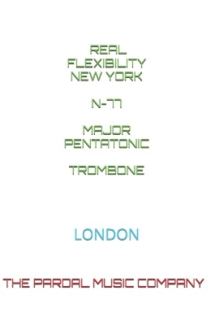 Cover of Real Flexibility New York N-77 Major Pentatonic Trombone