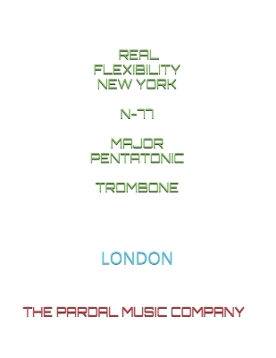 Book cover for Real Flexibility New York N-77 Major Pentatonic Trombone