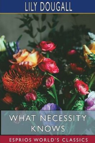 Cover of What Necessity Knows (Esprios Classics)