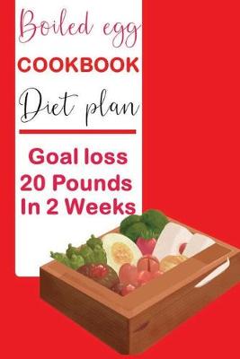 Book cover for Boiled egg cookbook diet plan Goal loss 20 Pounds in 2 Weeks