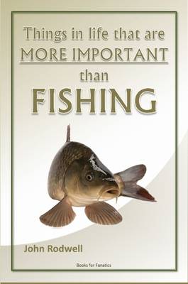 Book cover for Things in Life That are More Important Than Fishing