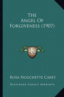 Book cover for The Angel of Forgiveness (1907) the Angel of Forgiveness (1907)