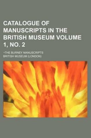 Cover of Catalogue of Manuscripts in the British Museum Volume 1, No. 2; -The Burney Manuscripts