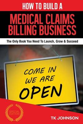 Book cover for How to Build a Medical Claims Billing Business (Special Edition)