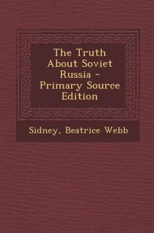 Cover of The Truth about Soviet Russia - Primary Source Edition