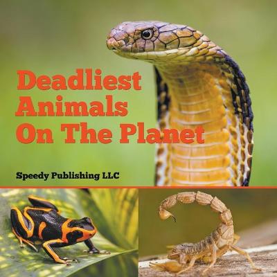 Book cover for Deadliest Animals On The Planet