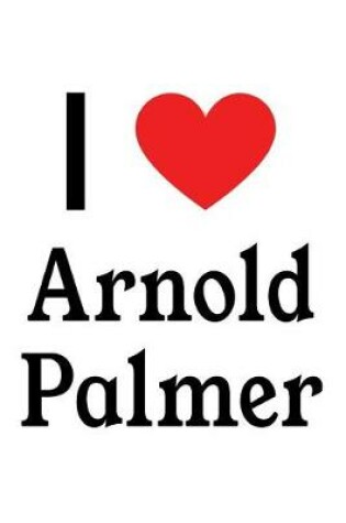 Cover of I Love Arnold Palmer